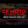 CFMOTO UForce 1000 Bed Rack Delta - Image 13