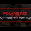 Polaris RZR 900 Outfitter Sport Roof Rack - Image 12
